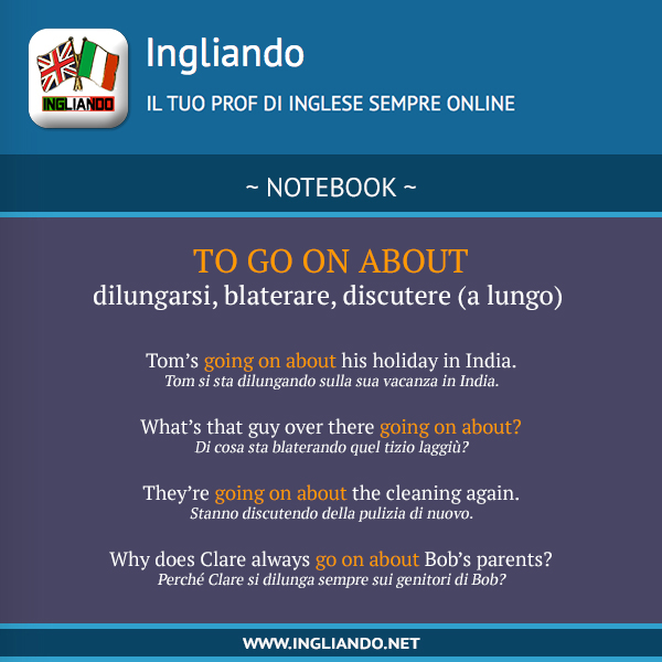 Come usare in inglese l’espressione: go on&nbsp;about